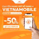 Chuyển Mạng Giữ Số Sang Vietnamobile: Nhận Ngay Gói Đặc Quyền Vàng Siêu Khủng