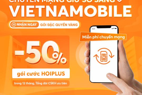 Chuyển Mạng Giữ Số Sang Vietnamobile: Nhận Ngay Gói Đặc Quyền Vàng Siêu Khủng