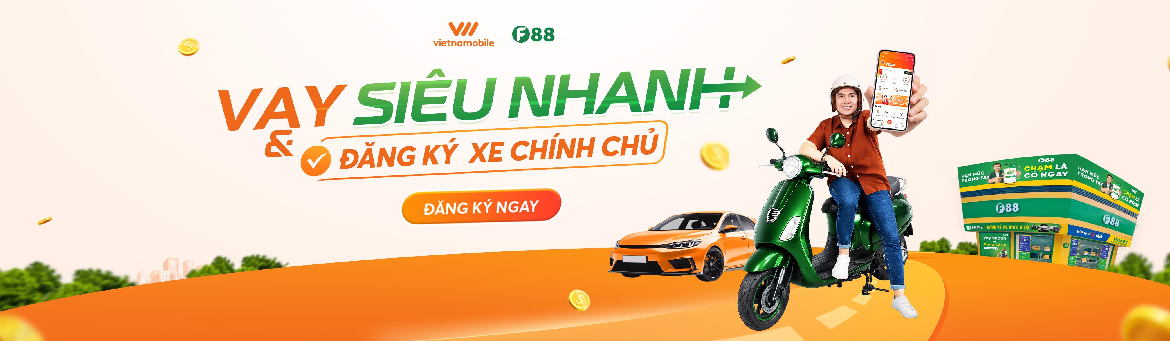 VIETNAMOBILE HỢP TÁC F88 - VAY SIÊU NHANH VỚI ĐĂNG KÝ XE CHÍNH CHỦ